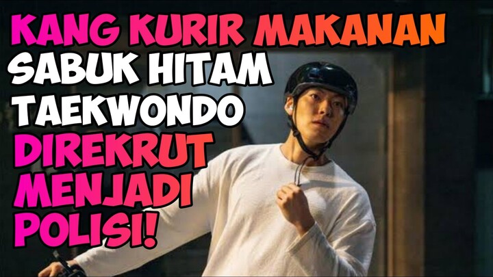 KANG KURIR MAKANAN YANG SABUK HITAM TAEKWONDO!!