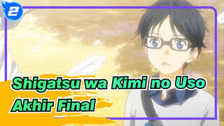 Shigatsu wa Kimi no Uso | Akhir yang Final_2