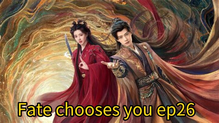 Fate chooses you 2026 ep26 engsub