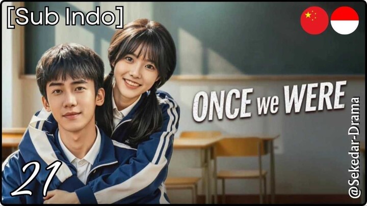 [Sub Indo] 𝓞𝓷𝓬𝓮 𝓦𝓮 𝓦𝓮𝓻𝓮 – Eps. 21 (2026)