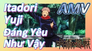 [Chú Thuật Hồi Chiến] AMV | Itadori Yuji Đáng Yêu Như Vậy