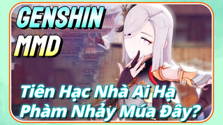 [Genshin, MMD] Tiên Hạc Nhà Ai Hạ Phàm Nhảy Múa Đây?