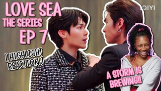 ต้องรักมหาสมุทร Love Sea The Series ✿ EP 7 [ HIGHLIGHT REACTION ]