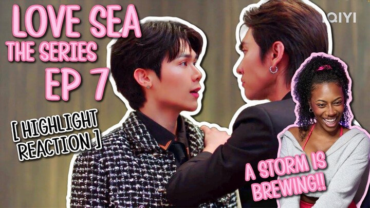 ต้องรักมหาสมุทร Love Sea The Series ✿ EP 7 [ HIGHLIGHT REACTION ]