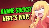 Anime SUCKS! Here's Why!