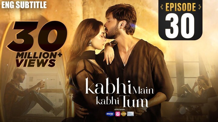 Kabhi Main Kabhi Tum - Episode 30 _ Fahad Mustafa _ Hania Aamir _ (Eng Subtitle)