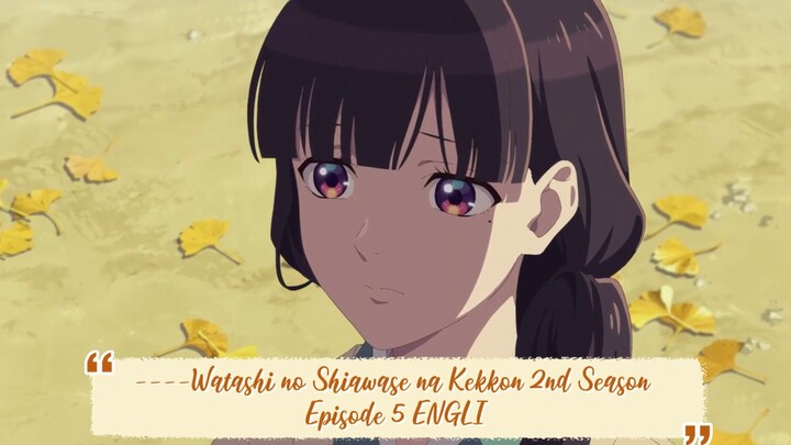 ----Watashi no Shiawase na Kekkon 2nd Season Episode 5 ENGLISH SUBBED----