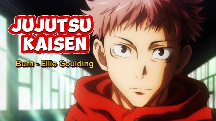 Jujutsu Kaisen- BURN🔥 by Ellie Goulding