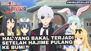 HAL YANG BAKAL TERJADI SETELAH HAJIME PULANG KE BUMI | ARIFURETA