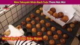 🔥 Món Takoyaki Bạch Tuộc Bán Rất Chạy Tại Hàn Quốc Vì Một Điều | Channel Kỳ Thú