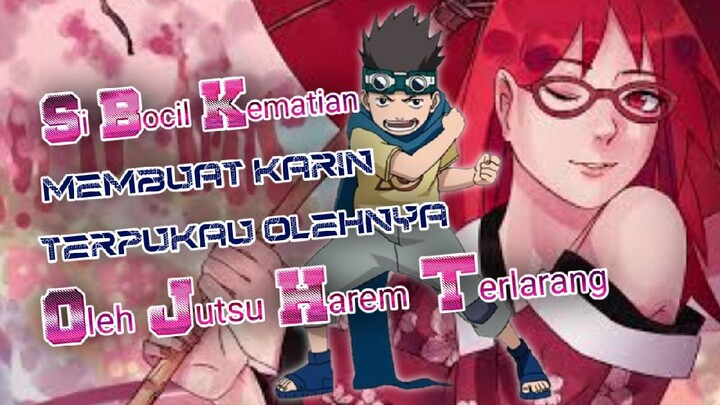 Si Bocil Kematian Membuat Karin Terpukau Olehnya❗Oleh Jutsu Harem Terlarang⁉️🗿