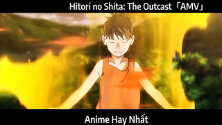 Hitori no Shita: The Outcast「AMV」Hay Nhất