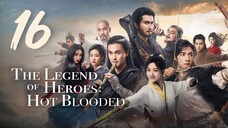 🇨🇳EP 16 | TheLegendofHeroes: HotBlooded (2024)[EngSub]