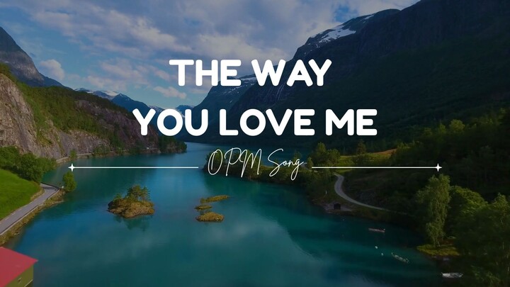 The way you love me