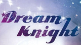 Dream Knight Episode 12 (FINALE)