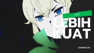 AMV l DANMACHI l LEBIH KUAT