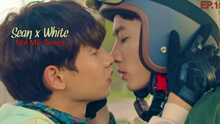 NOT ME SERIES - ฌอน x ไวท์ FMV EP12