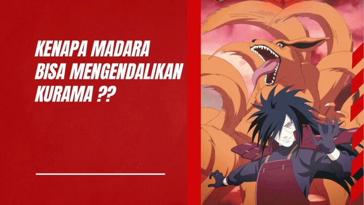 Kenapa Madara Bisa Mengendalikan Kurama??