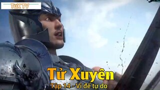 Tử Xuyên Tập 14 - Vì để tự do