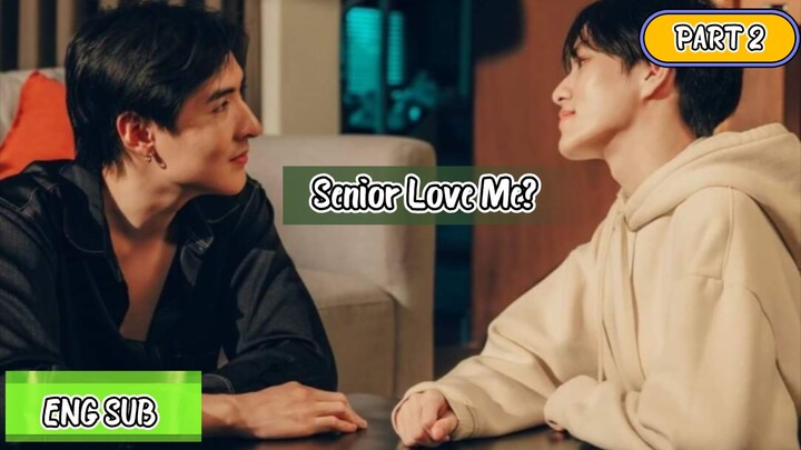 🇹🇭 Senior love me? PART 2 ENG SUB