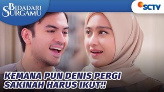 Cihuuuy! Kemana pun Denis Pergi, Sakinah Harus Ikut | Bidadari Surgamu - Episode 267