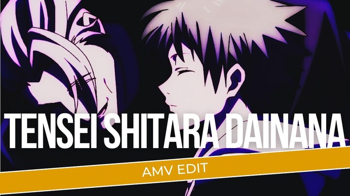 [AMV EDIT] | TENSEI SHITARA DAINANA
