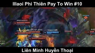 Illaoi Phi Thiên Pay To Win Phần 10