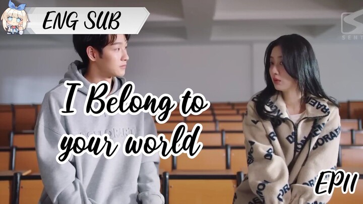 (ENG SUB)I BELONG TO YOUR WORLD EP11