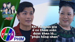 Khi bà quản gia ế có thâm niên được khen là... ''phận hồng nhan'' | TÌNH YÊU BẤT TỬ