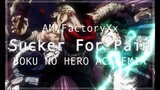 Sucker For Pain [Boku No Hero Academia] AMV