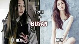 Train to Busan Cast Then and Now 2020