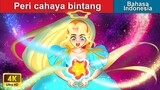 Peri cahaya bintang 🌟 Dongeng Bahasa Indonesia 🌜 WOA - Indonesian Fairy Tales