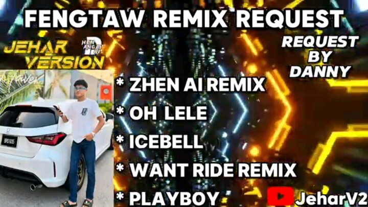 Zhen ai"FENGTAU REMIX REQUEST"