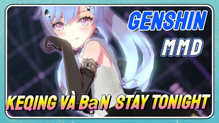 [Genshin, MMD] Keqing Và Bạn "Stay Tonight"