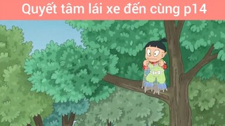 Quyết tâm lái xe đến cùng p14