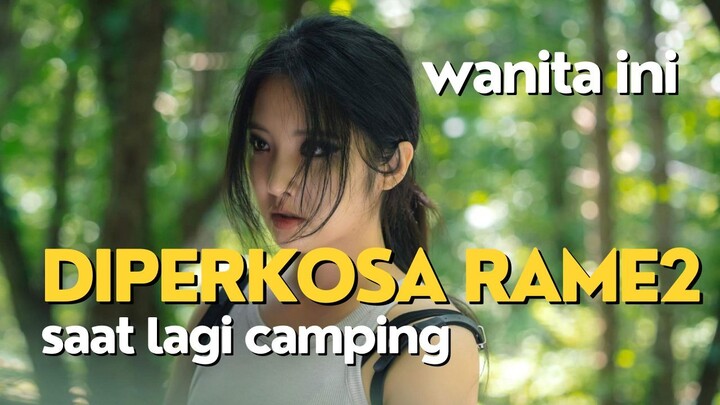 NIAT SOLO CAMPING MALAH DICOBLOS RAME2 - ALUR FILM COCOK TANAM