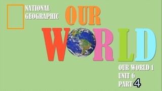 Our World by National Geographic ~ Unit 6 part 4