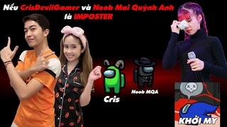 CrisDevilGamer và Noob Mai Quỳnh Anh làm IMPOSTER xử chị Khởi My