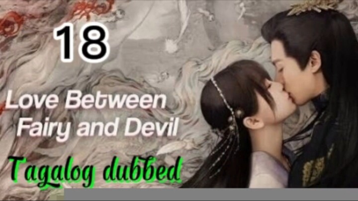 Title: LOVE between Fairy and Devil | Cdrama | Tagalog dubbed | Episode 18