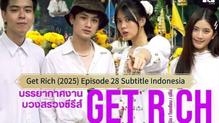 Get Rich (2025) Episode 28 Subtitle Indonesia
