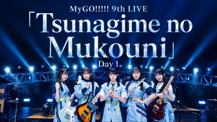 MyGO!!!!! 9th LIVE「Tsunagime no Mukouni」 DAY 1