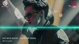 She Neva Know - Quyền Hải Phòng Remix  || Nhạc Hot Tik Tok 2022