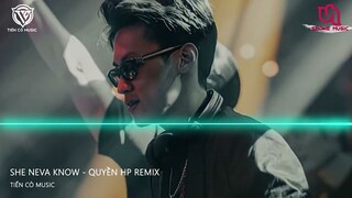 She Neva Know - Quyền Hải Phòng Remix  || Nhạc Hot Tik Tok 2022