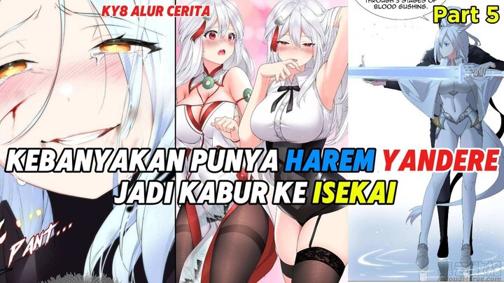KEBANYAKAN PUNYA HAREM YANDERE JADINYA KABUR KE ISEKAI!! | ALUR CERITA MANHUA #5