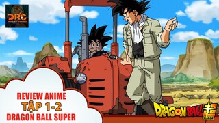 [ REVIEW DRAGON BALL ] Dragon Ball Super TẬP 1-2 🌈  | Tóm Tắt Dragon Ball