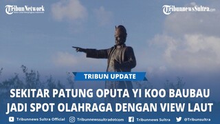 Penampakan Patung Oputa Yi Koo Icon Baru Kotamara Baubau Sulawesi Tenggara, Spot Olahraga View Laut