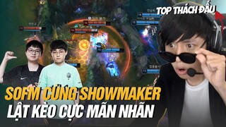 BÌNH LUẬN RANK HÀN: SOFM CÁN MỐC TOP 6 THÁCH ĐẤU HÀN CÙNG SHOWMAKER LẬT KÈO GAME ĐẤU CỰC KỲ ẤN TƯỢNG