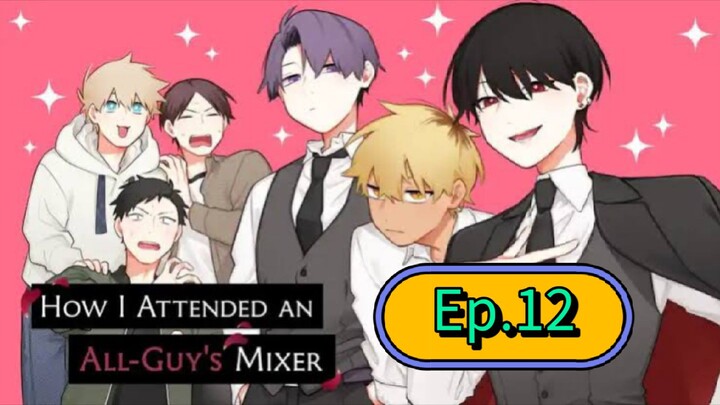 How I Attended an All-Guy's Mixer (Episode 12) Eng sub