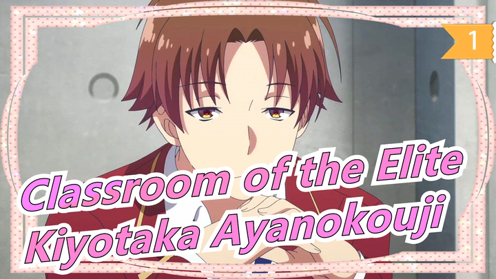 [Classroom of the Elite] Kiyotaka Ayanokouji's Cool Scene Ahead_A1