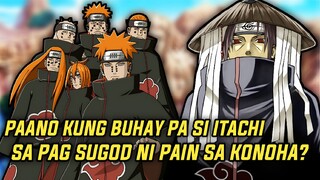 PAANO KUNG BUHAY PA SI ITACHI SA PAG SUGOD NI PAIN SA KONOHA? SINO ANG KAKAMPIHAN NIYA!